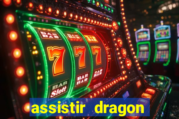 assistir dragon super dublado